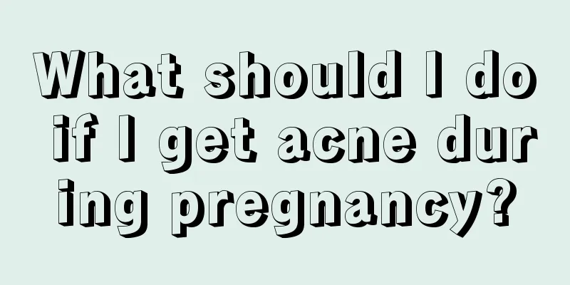 What should I do if I get acne during pregnancy?