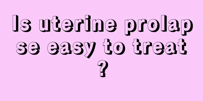 Is uterine prolapse easy to treat?