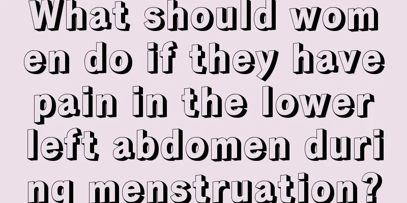 What should women do if they have pain in the lower left abdomen during menstruation?