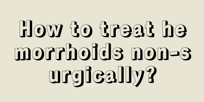 How to treat hemorrhoids non-surgically?