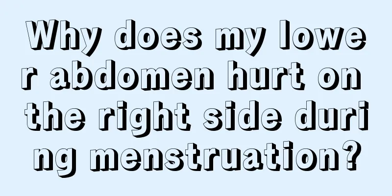 Why does my lower abdomen hurt on the right side during menstruation?