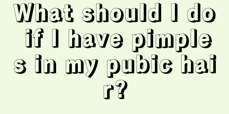 What should I do if I have pimples in my pubic hair?