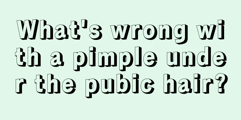 What's wrong with a pimple under the pubic hair?