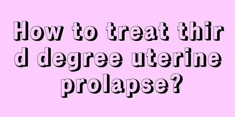 How to treat third degree uterine prolapse?