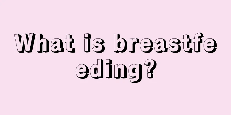 What is breastfeeding?