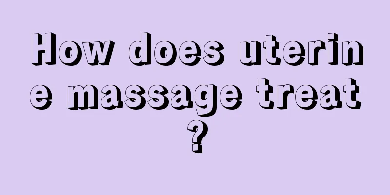 How does uterine massage treat?