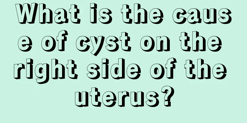 What is the cause of cyst on the right side of the uterus?