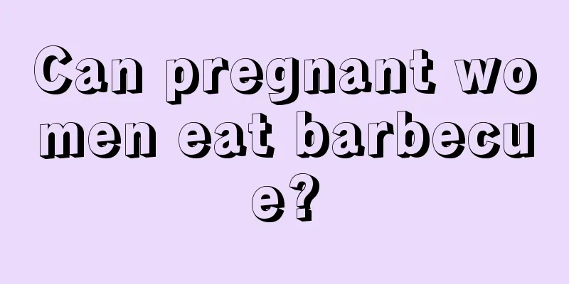 Can pregnant women eat barbecue?