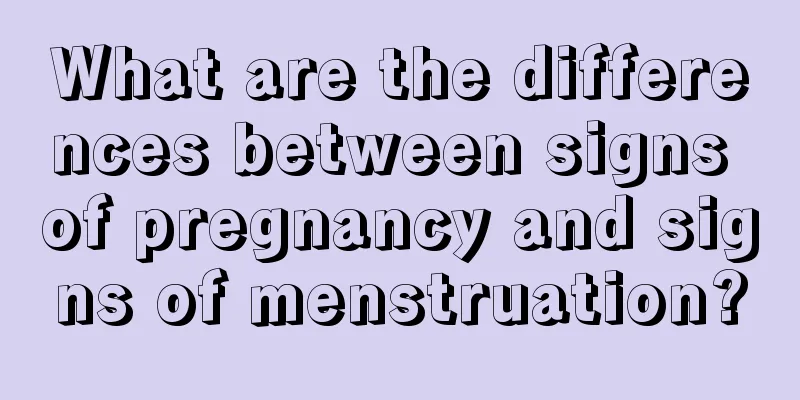 What are the differences between signs of pregnancy and signs of menstruation?