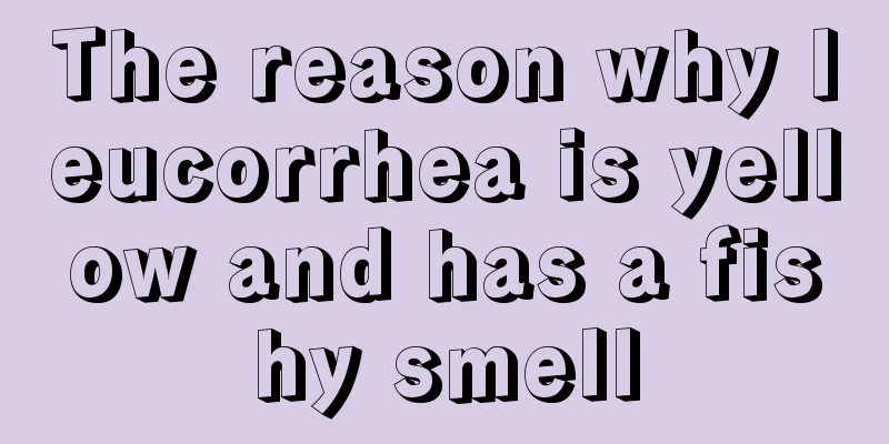 The reason why leucorrhea is yellow and has a fishy smell