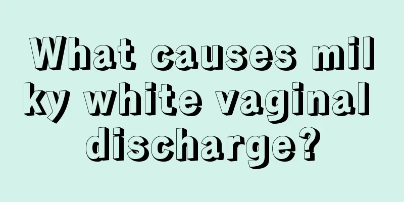 What causes milky white vaginal discharge?