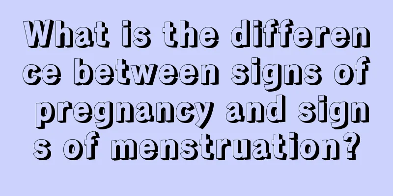 What is the difference between signs of pregnancy and signs of menstruation?