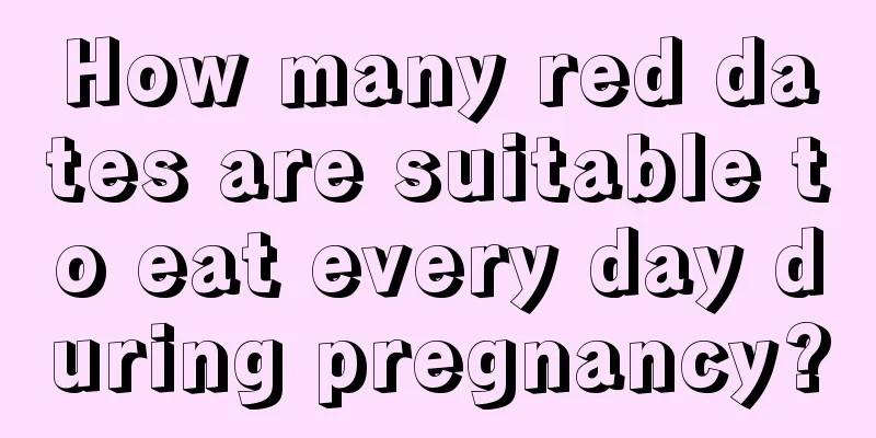 How many red dates are suitable to eat every day during pregnancy?