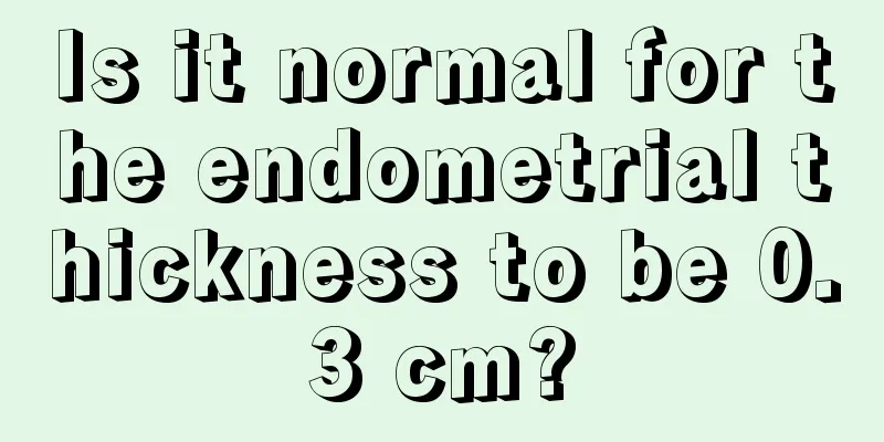 Is it normal for the endometrial thickness to be 0.3 cm?