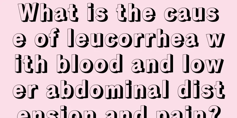 What is the cause of leucorrhea with blood and lower abdominal distension and pain?