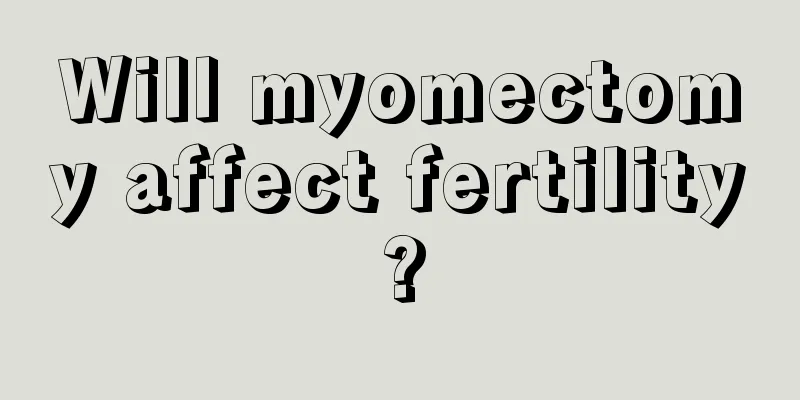 Will myomectomy affect fertility?