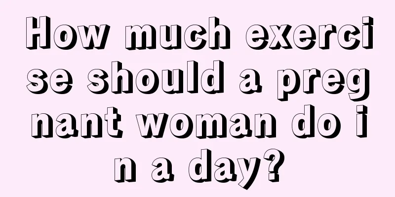 How much exercise should a pregnant woman do in a day?