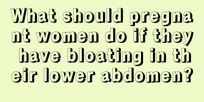 What should pregnant women do if they have bloating in their lower abdomen?