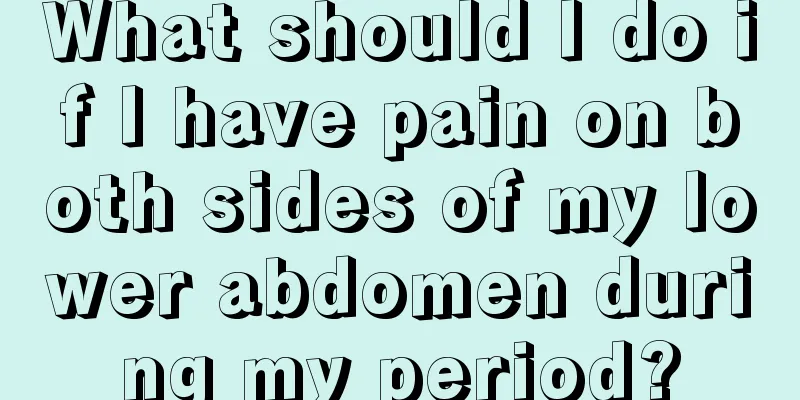 What should I do if I have pain on both sides of my lower abdomen during my period?