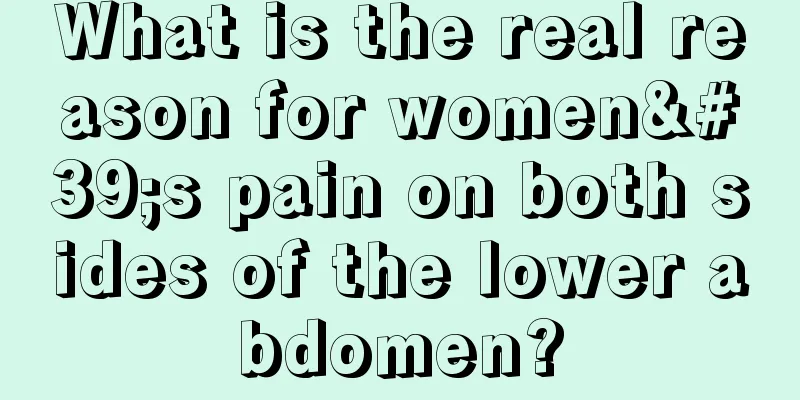 What is the real reason for women's pain on both sides of the lower abdomen?