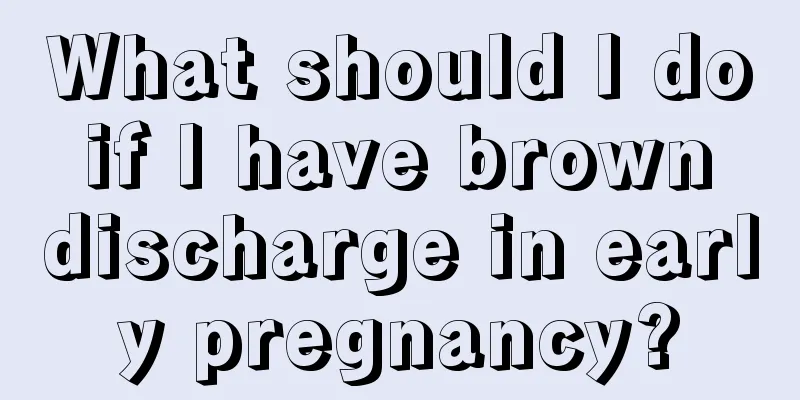 What should I do if I have brown discharge in early pregnancy?