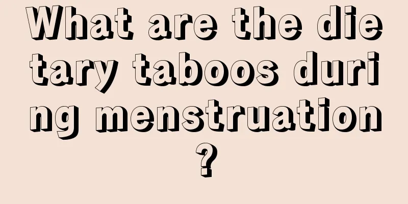 What are the dietary taboos during menstruation?