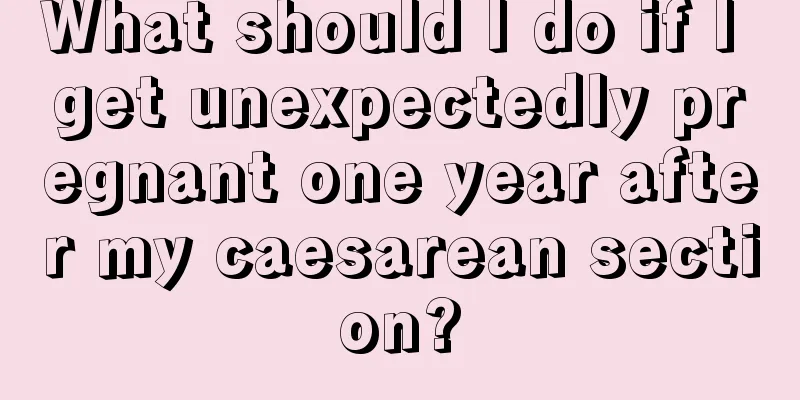 What should I do if I get unexpectedly pregnant one year after my caesarean section?