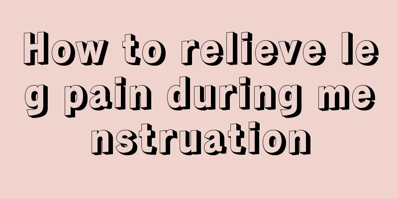 How to relieve leg pain during menstruation