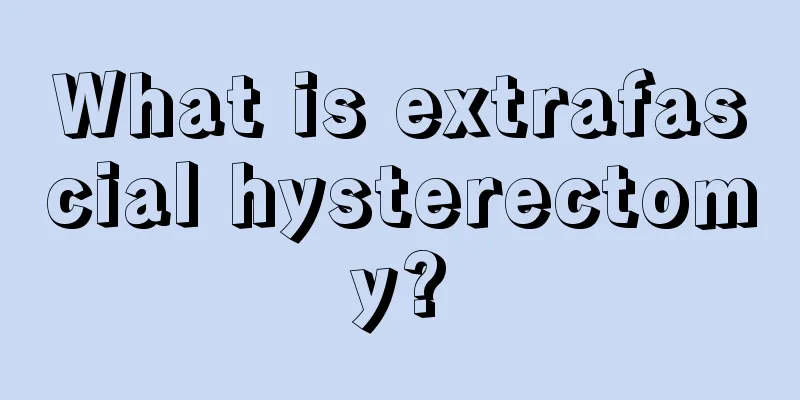 What is extrafascial hysterectomy?