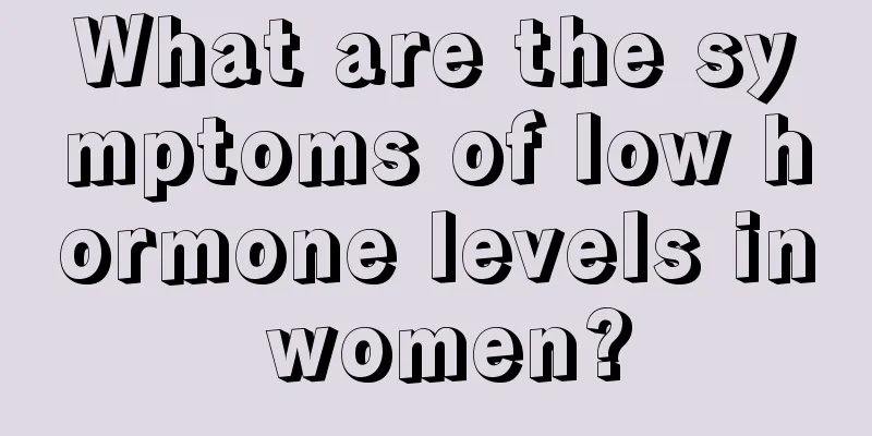 What are the symptoms of low hormone levels in women?