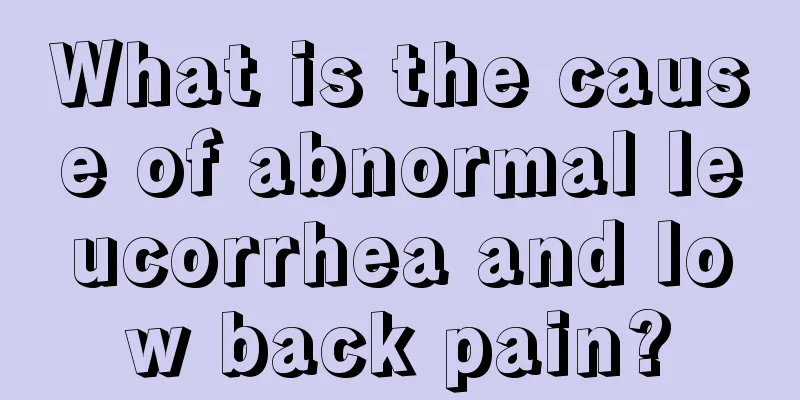 What is the cause of abnormal leucorrhea and low back pain?