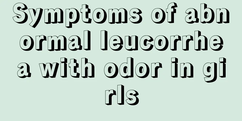 Symptoms of abnormal leucorrhea with odor in girls