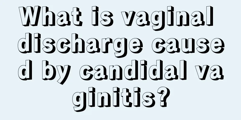 What is vaginal discharge caused by candidal vaginitis?