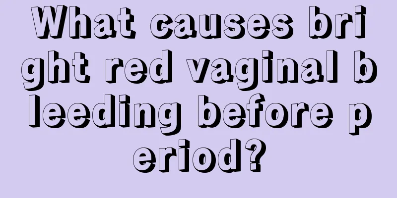 What causes bright red vaginal bleeding before period?