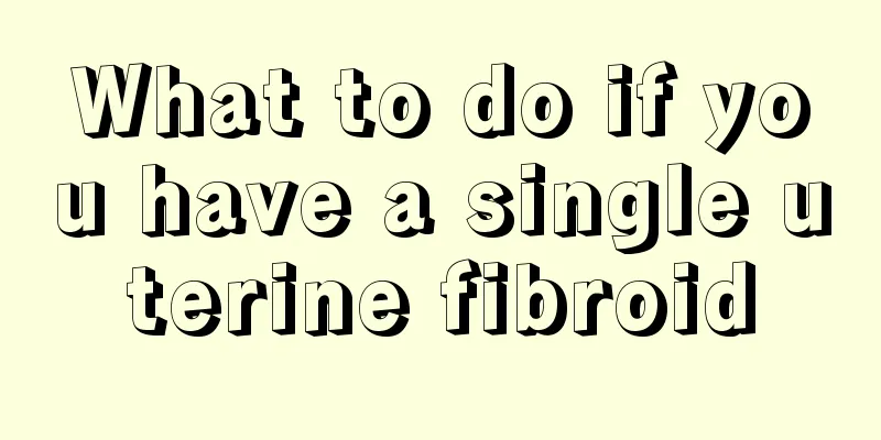 What to do if you have a single uterine fibroid