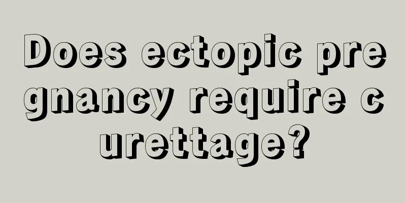 Does ectopic pregnancy require curettage?