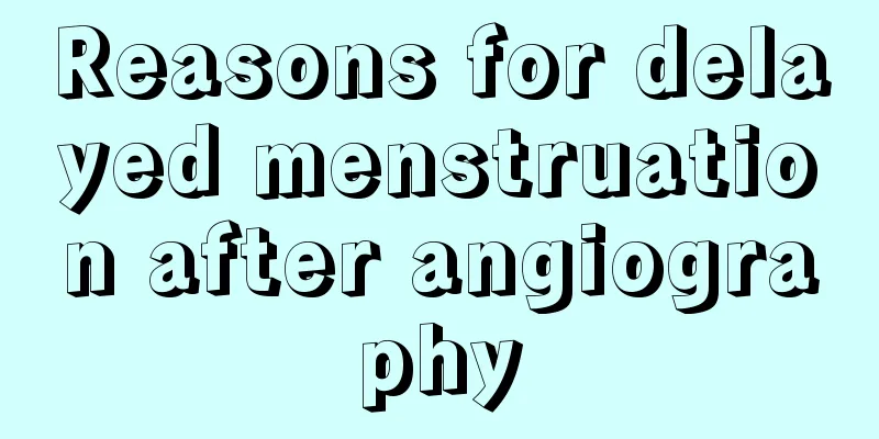 Reasons for delayed menstruation after angiography