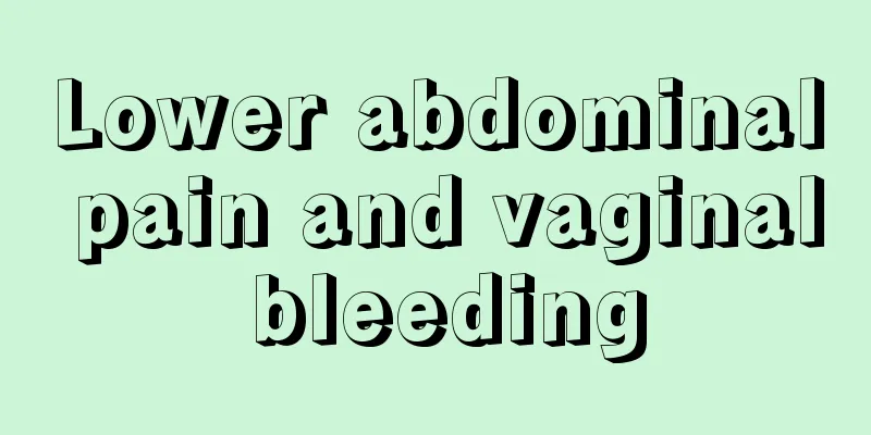 Lower abdominal pain and vaginal bleeding