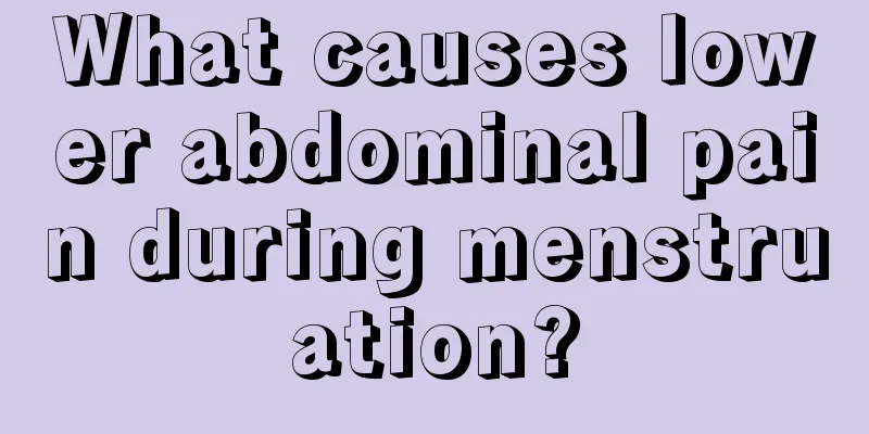 What causes lower abdominal pain during menstruation?