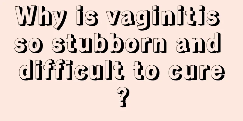 Why is vaginitis so stubborn and difficult to cure?