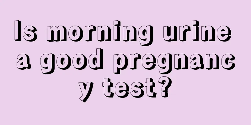 Is morning urine a good pregnancy test?