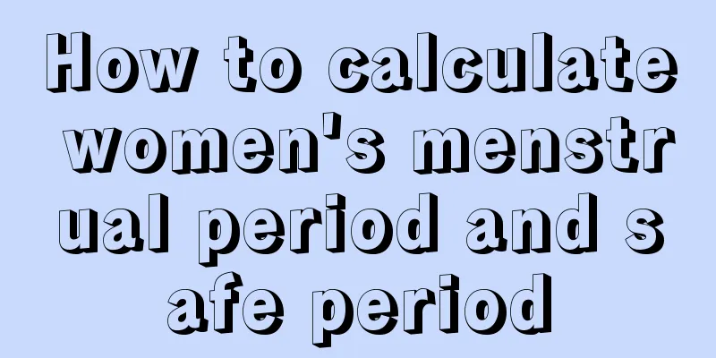 How to calculate women's menstrual period and safe period