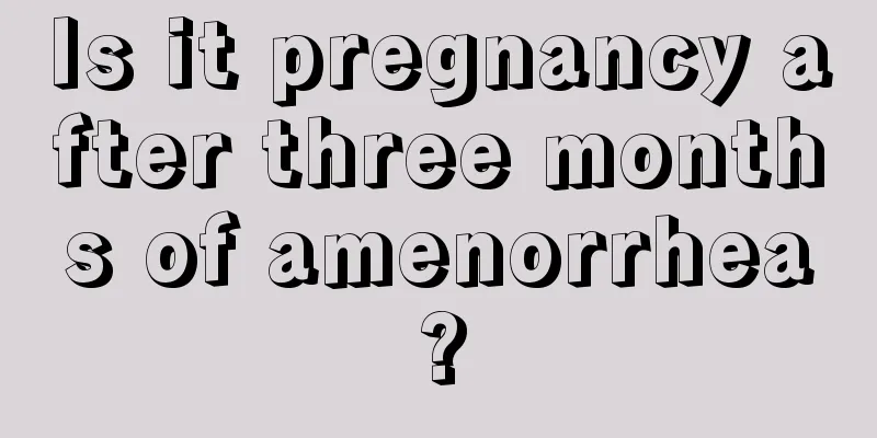 Is it pregnancy after three months of amenorrhea?