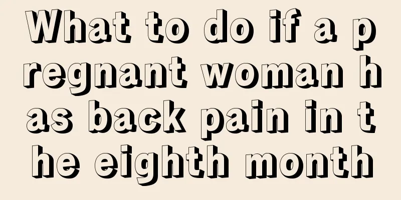 What to do if a pregnant woman has back pain in the eighth month