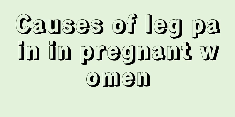 Causes of leg pain in pregnant women