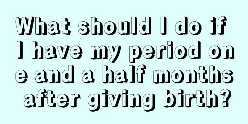 What should I do if I have my period one and a half months after giving birth?