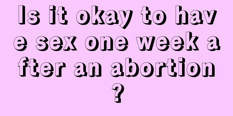 Is it okay to have sex one week after an abortion?