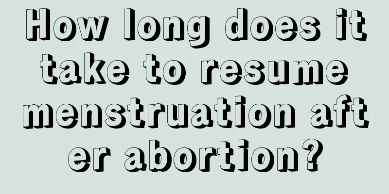 How long does it take to resume menstruation after abortion?