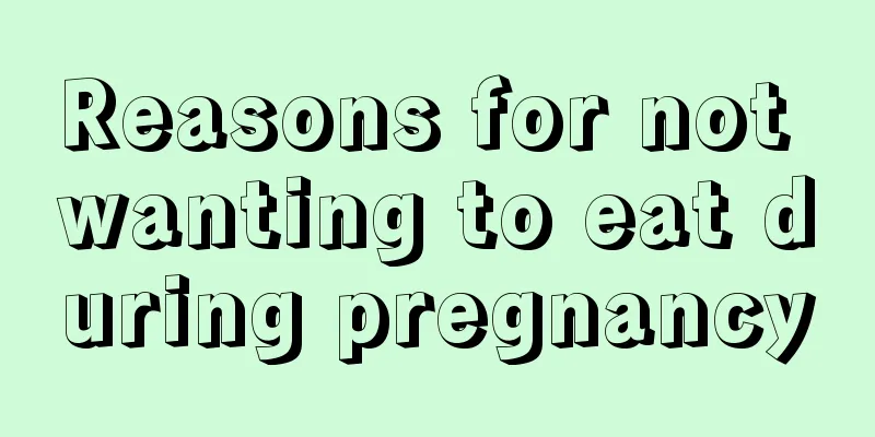 Reasons for not wanting to eat during pregnancy