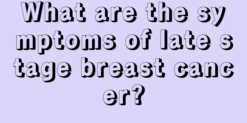 What are the symptoms of late stage breast cancer?